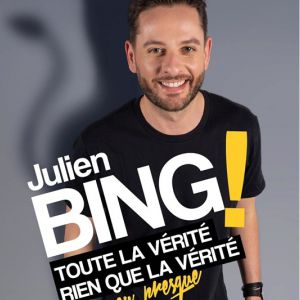 Julien Bing "Toute La Vérité, Rien Que La Vérité, Ou Presque"