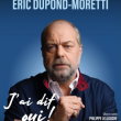 Spectacle ERIC DUPOND-MORETTI