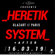 Soir&eacute;e Heretik System - Club (00h00-06h30) &agrave; PARIS 19 @ Glazart - Billets & Places