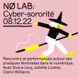 Conférence NØ LAB #4 : Cyber-sororité à Paris @ La Gaîté Lyrique - Billets & Places