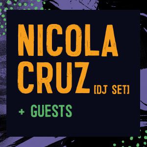 Nicola Cruz (Dj Set) + Guests Nicola Cruz (Dj Set) + Guests