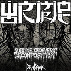 Wormrot + Sublime Cadaveric Decomposition + Pendrak Wormrot + Sublime Cadaveric Decomposition + Pendrak