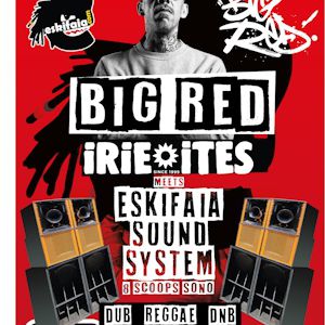 Big Red + Irie Ites Sound + Eskifaia Sound System