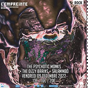 The Psychotic Monks + The Dizzy Brains + Salammbô