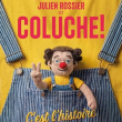 Spectacle JULIEN ROSSIER EST COLUCHE !