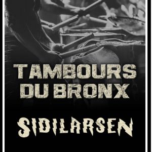 Les Tambours Du Bronx + Sidilarsen