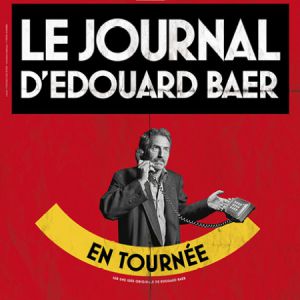 Le Journal D'édouard Baer à Serris