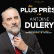 Spectacle Antoine Duléry « Au plus près de »