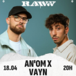 Concert RAWWW : AN'OM X VAYN