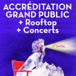 Soirée Accréditation Grand Public + Rooftop + Concerts à PARIS @ Lounge du festival/Bureau des accréditations - Billets & Places