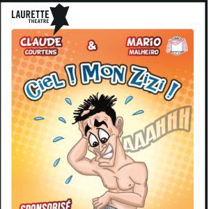 Ciel ! Mon Zizi ! Ciel ! Mon Zizi !