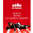 Concert ZELIE à TROYES @ LA CHAPELLE ARGENCE - Billets & Places