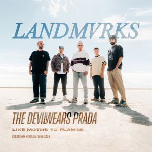 Landmvrks + The Devil Wears Prada + Like Moths To Flames Landmvrks + The Devil Wears Prada + Like Moths To Flames