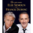 Spectacle UN SOIR AVEC ELIE SEMOUN & FRANCK DUBOSC