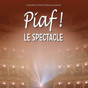 Piaf ! Le Spectacle Piaf ! Le Spectacle