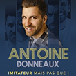 ANTOINE DONNEAUX - IMITATEUR MAIS PAS QUE !