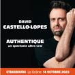 Spectacle DAVID CASTELLO-LOPES à STRASBOURG @ La Scène de Strasbourg - Billets & Places