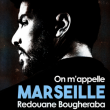 Spectacle REDOUANE BOUGHERABA - On m'appelle Marseille