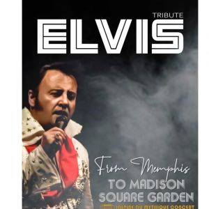 Affiche, Tribute Elvis- From Memphis TO Madison Square Garden