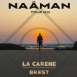 Concert NAÂMAN à Brest @ LA CARENE - Billets & Places