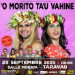 Théâtre 'O MORITO TA'U VAHINE - TARAVAO @ Salle MOEATA - TARAVAO - Billets & Places