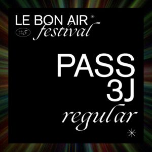 Festival Le Bon Air # Pass 3 Jours Festival Le Bon Air # Pass 3 Jours