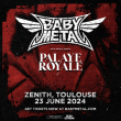 Concert BABYMETAL + PALAYE ROYALE à TOULOUSE @ ZENITH TOULOUSE METROPOLE - Billets & Places