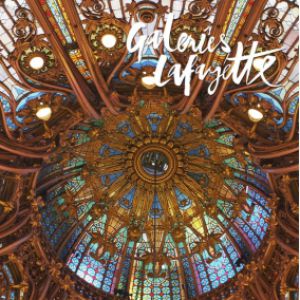 Galeries Lafayette Paris Haussmann : Histoire D'un Grand Magasin Galeries Lafayette Paris Haussmann : Histoire D'un Grand Magasin