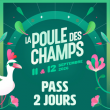 20E FESTIVAL DE LA POULE DES CHAMPS - PASS 2 JOURS