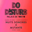 Festival DO D!STURB : Nuits sonores x Mutante &agrave; PARIS @ YOYO - PALAIS DE TOKYO - Billets & Places