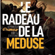 Spectacle LE RADEAU DE LA M&Eacute;DUSE
