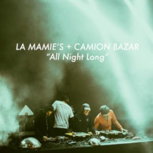La Mamie's + Camion Bazar "All Night Long" La Mamie's + Camion Bazar "All Night Long"