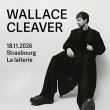 Concert WALLACE CLEAVER &agrave; Strasbourg @ La Laiterie - Grande Salle - Billets & Places