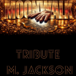 Concert Moonwalk - Tribute M.Jackson &agrave; L&Eacute;ZIGNAN CORBI&Egrave;RES @ L'Id&eacute;al - Billets & Places
