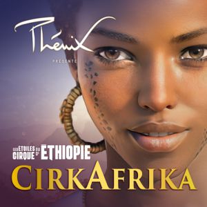 Cirkafrika Par Les Étoiles Du Cirque D'éthiopie