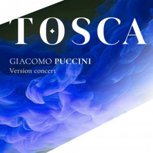 Tosca - Puccini - Opéra Version Concert