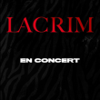 Concert LACRIM  &agrave; Strasbourg @ La Laiterie - Grande Salle - Billets & Places