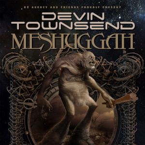 Devin Townsend + Meshuggah Devin Townsend + Meshuggah