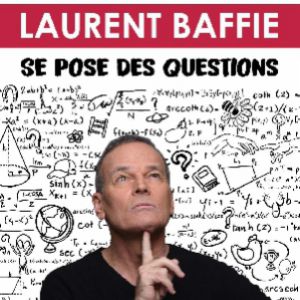 Laurent Baffie Se Pose Des Questions Laurent Baffie Se Pose Des Questions
