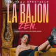 Spectacle La Bajon - Zen
