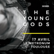 Concert THE YOUNG GODS + GUEST à TOULOUSE @ LE METRONUM - Billets & Places