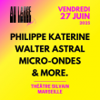 AU LARGE FESTIVAL - PHILIPPE KATERINE + WALTER ASTRAL & MORE à MARSEILLE @ Théâtre Silvain - Billets & Places