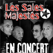 Concert LES SALES MAJESTÉS