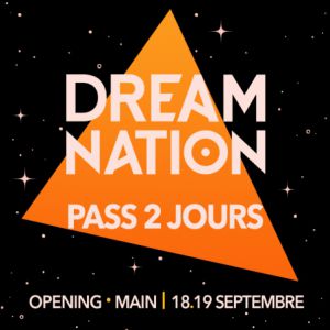 Dream Nation - 2 Jours // Main + Opening Dream Nation - 2 Jours // Main + Opening