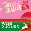 20E FESTIVAL DE LA POULE DES CHAMPS - PASS 2 JOURS
