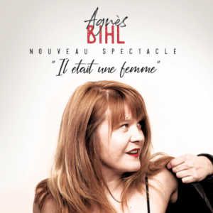 Agnès Bihl "Il Était Une Femme" + Invités Agnès Bihl "Il Était Une Femme" + Invités