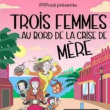 Théâtre 3 femmes au bord de la crise de mère à MENTON @ CASINO BARRIERE MENTON - Billets & Places