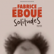 FABRICE ÉBOUÉ - NOUVEAU SPECTACLE " SOLITUDES " à CRÉTEIL @ GRANDE SALLE MAISON DES ARTS DE CRETEIL - Billets & Places