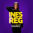 Spectacle INES REG - "ON EST TOUJOURS ENSEMBLE"