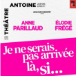 Théâtre Je ne serais pas arrivée là si